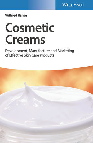 Cosmetic Creams : Development, Manufacture and Marketing Of Effective Skin Care Products