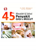 45 Masalah & Solusi Penyakit Gigi & Mulut