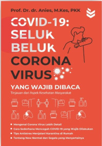 Image of Covid-19: Seluk Beluk Corona Virus yang wajib dibaca tinjauan dari aspek Kesehatan Masyarakat