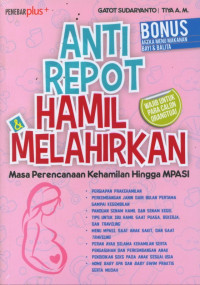 Image of Anti Repot Hamil & Melahirkan : Masa Perencanaan Kehamilan Hingga MPASI