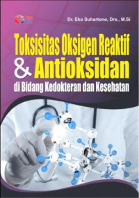Image of Toksisitas oksigen reaktif & antioksidan di bidang kedokteran dan kesehatan
