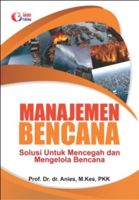 Image of Manajemen Bencana : Solusi Untuk Mencegah dan Mengelola Bencana