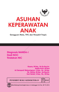 Image of Asuhan Keperawatan Anak Gangguan Mata, THT, dan Penyakit Tropis (Diagnosis NANDA-I, Hasil NOC, Tindakan NIC)