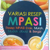 Image of Variasi Resep Mpasi : resep mpasi enak, murah, mudah dibuat & bergizi