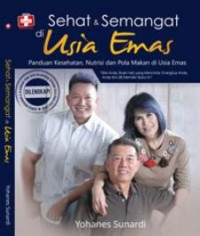 Image of Sehat & Semangat di Usia Emas : panduan kesehatan, nutrisi dan pola makan di usia emas