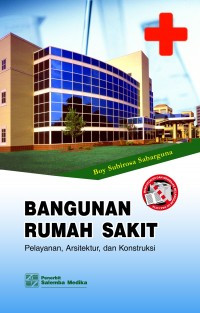 Image of Bangunan Rumah Sakit : Pelayanan, Arsitektur, dan Konstruksi