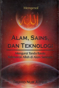 Image of Mengenal Allah Alam, Sains, dan Teknologi : Mengurai Tanda-Tanda Kebesaran Allah di Alam Semesta
