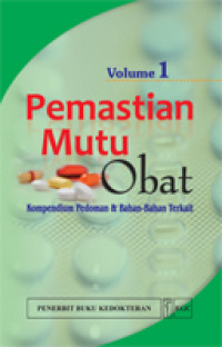 Image of Pemastian mutu obat : kompendium pedoman & bahan-bahan terkait volume 1