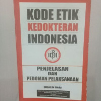 Image of Kode Etik Kedokteran Indonesia : Penjelasan dan Pedoman Pelaksanaan