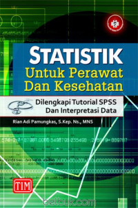 Image of Statistik Untuk Perawat dan Kesehatan: Dilengkapi Tutorial SPSS dan Interpretasi Data