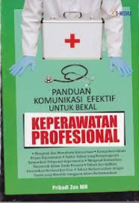 Image of Pandudan komunikasi efektif untuk bekal keperawatan profesional