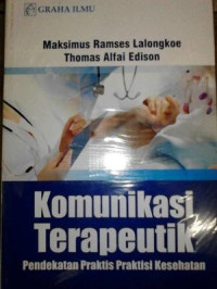 Image of Komunikasi Terapeutik : Pendekatan Praktis Praktisi Kesehatan