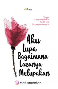 Image of Aku Lupa Bagaimana Caranya Melupakan