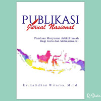 Image of Publikasi Jurnal Nasional : Panduan Menyusun Artikel Ilmiah Bagi Guru dan Mahasiswa S1
