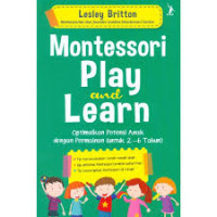Image of Montessori Play and Learn : Optimalkan Potensi Anak dengan Permainan (untuk 2-6 tahun)