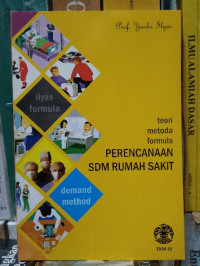 Image of Perencanaan SDM Rumah Sakit : Teori, Metode, dan Formula