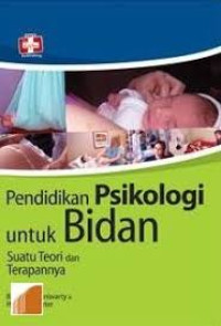 Image of Pendidikan psikologi untuk bidan suatu teori dan terapannya