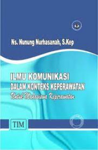 Image of Ilmu komunikasi dalam konteks keperawatan untuk mahasiswa keperawatan