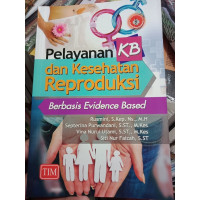 Image of Pelayanan KB dan Kesehatan Reproduksi : berbasis evidence based
