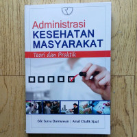 Image of Administrasi Kesehatan Masyarakat : teori dan praktik