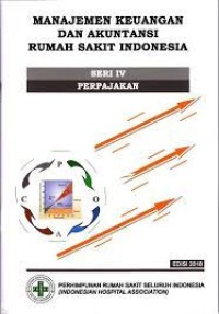 Image of Manajemen Keuangan Dan Akuntansi Rumah Sakit Indonesia Seri IV Perpajakan