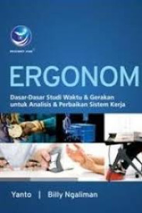 Image of Ergonomi: Dasar-Dasar Studi Waktu & Gerakan untuk Analisis & Perbaikan Sistem Kerja