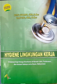 Image of Hygiene Lingkungan Kerja (Pedoman bagi Tenaga Kesehatan di Rumah Sakit, Puskesmas, dan Instansi lainnya serta Dosen, Mahasiswa)