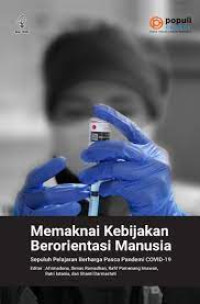 Image of Memaknai Kebijakan Berorientasi Manusia : Sepuluh Pelajaran Berharga Pasca Pandemi Covid-19
