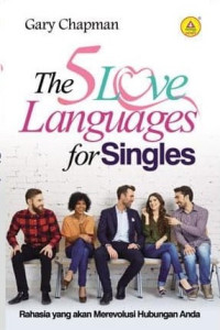 Image of The 5 Love Languages for Singles : Rahasia yang akan merevolusi hubungan anda