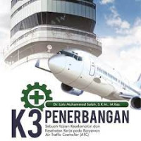 Image of K3 Penerbangan : sebuah kajian keselamatan dan kesehatan kerja pada karyawan Air Traffic Controller (ATC)