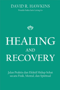 Image of Healing and recovery : jalan praktis dan efektif hidup sehat secara fisik, mental, dan spritual
