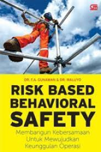 Image of Risk Based Behavioral Safety : Membangun Kebersamaan Untuk Mewujudkan Keunggulan Operasi