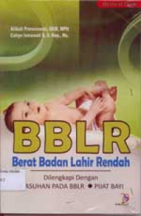Image of BBLR ( Berat Badan Lahir Rendah) Dilengkapi Dengan Asuhan Pada BBLR, dan Pijat bayi