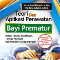 Image of Teori dan Aplikasi Perawatan Bayi Prematur: Untuk Tenaga Kesehatan, Tenaga Pengajar dan Mahasiswa Keperawatan