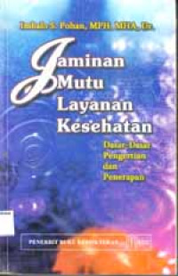Image of Jaminan mutu layanan kesehatan : dasar-dasar pengertian dan penerapan