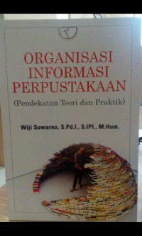 Image of Organisasi Informasi Perpustakaan (pendekatan teori dan praktik)