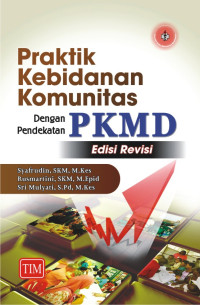 Image of Praktik Kebidanan Komunitas Dengan Pendekatan PKMD : Edisi Revisi