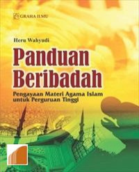 Image of Panduan Beribadah : pengayaan materi agama islam untuk perguruan tinggi
