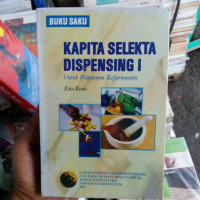 Image of Kapita Selekta Dispensing I : untuk Pelayanan Kefarmasian