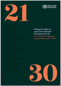 Image of Ending the neglect to attain the Sustainable Development Goals : A road map for neglected tropical diseases 2021-2030