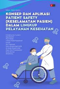Image of Konsep dan Aplikasi Patient Safety (Keselamatan Pasien) dalam Lingkup Pelayanan Kesehatan