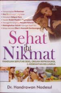 Image of Sehat itu Nikmat Panduan Seputar Seks, organ reprpduksi, & Kesehatan Keluarga