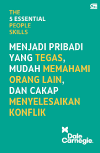 Image of The 5 Essential People Skills : Menjadi Pribadi yang Tegas , Mudah Memahami Orang Lain, dan Cakap Menyelesaikan Konflik