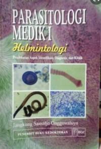 Image of Parasitologi Medik I Helmintologi : Pendekatan Aspek Identifikasi Diagnosis dan Klinik