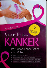 Image of Kupas Tuntas Kanker : Payudara, Leher Rahim, Dan Rahim