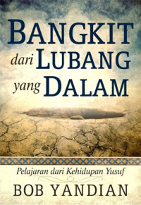 Image of Bangkit dari lubang yang dalam : pelajaran dari kehidupan Yusuf