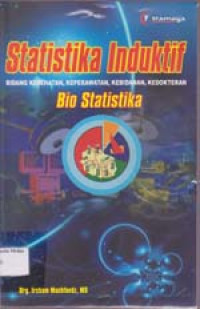 Image of Statistika Induktif Bidang Kesehatan, Keperawatan, kebidanan, kedokteran Bio Statistika