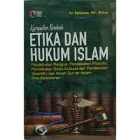 Image of Kumpulan Naskah Etika dan Hukum Islam : Pendekatan Religius, Pendekatan Filosofis, Pendekatan Sosio Kultural dan Pendekatan Scientific dan Ilmiah Qur'an dalam Ilmu Kedokteran