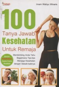 Image of 100 Tanya jawab Kesehatan Untuk Remaja