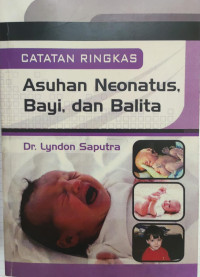 Image of Catatan ringkas asuhan neonatus, bayi, dan balita